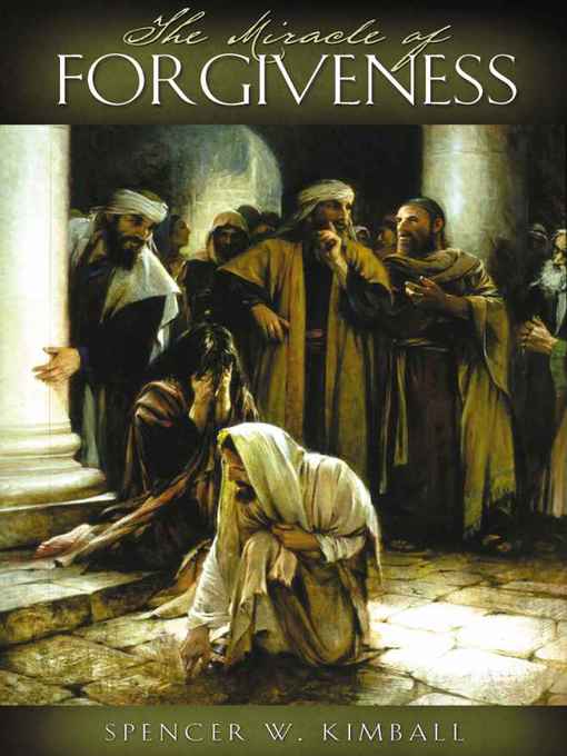 Title details for The Miracle of Forgiveness by Spencer W. Kimball - Available